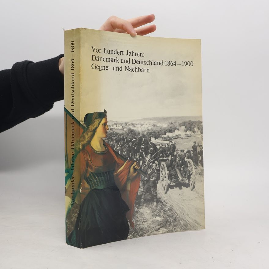 Autorenkollektiv Vor hundert Jahren: Dänemark und Deutschland 1864-1900