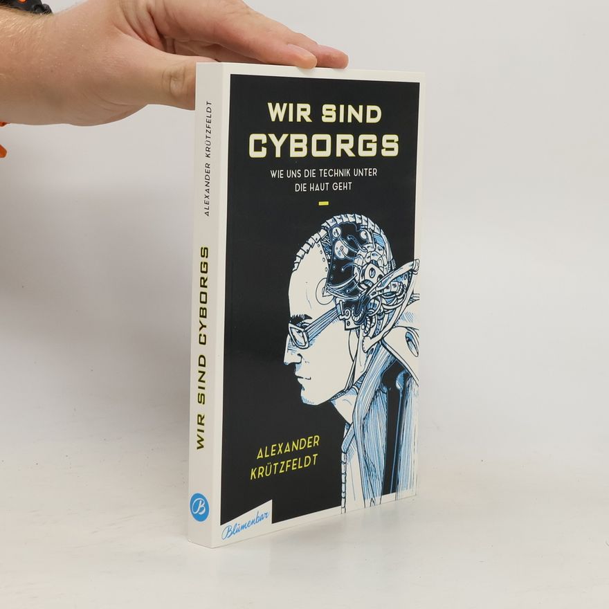 Alexander Krützfeldt Wir sind Cyborgs
