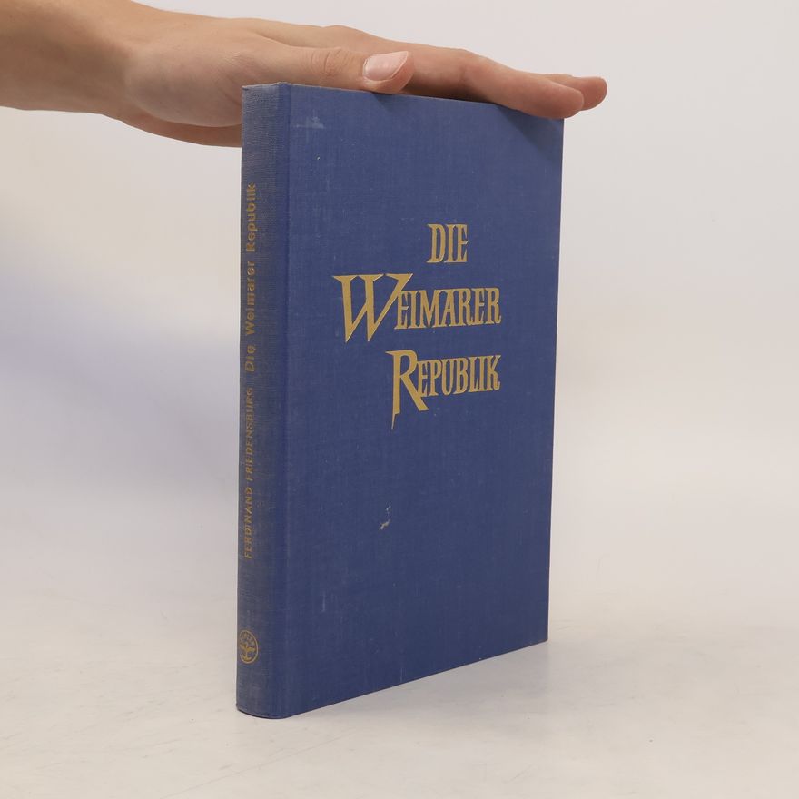 Ferdinand Freidensburg Die Weimarer Republik
