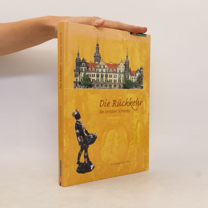 Dirk Syndram Die Rückkehr des Dresdner Schlosses