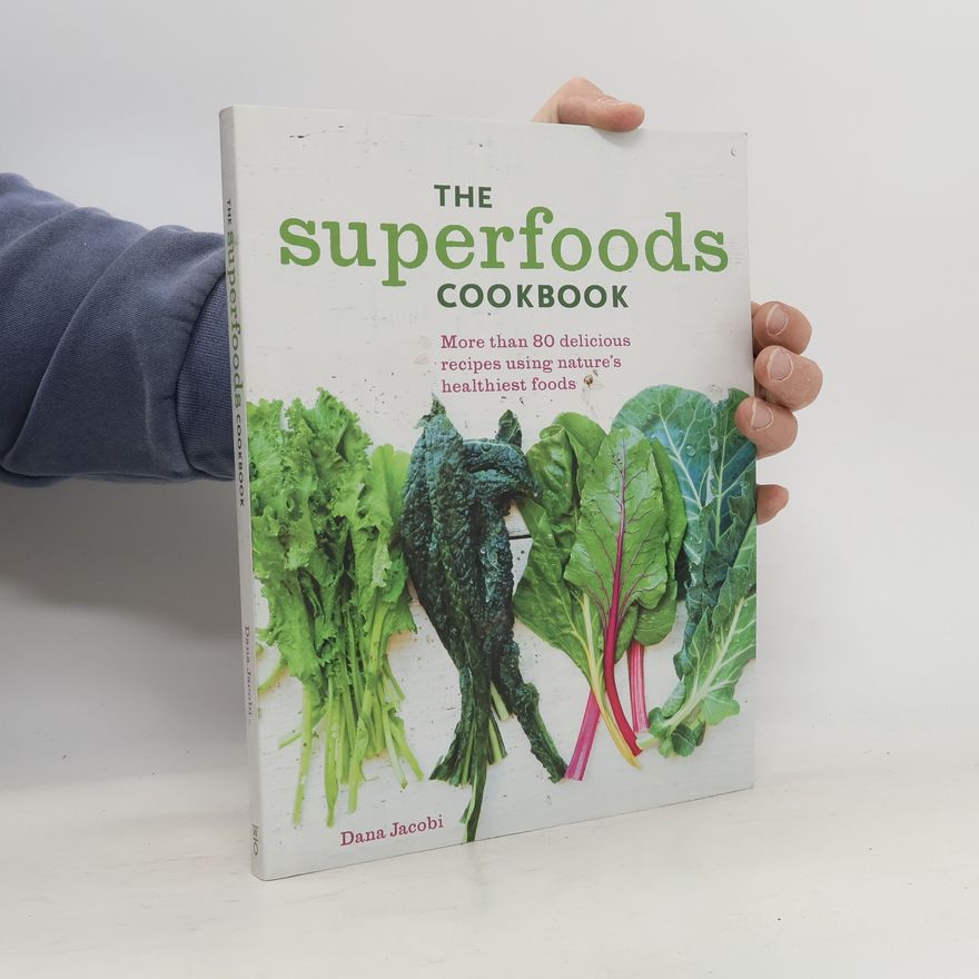 Dana Jacobi The Superfoods Cookbook