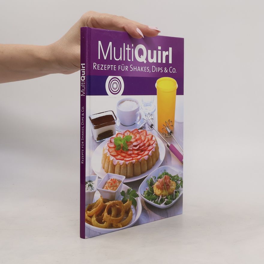 Kolektiv autorů MultiQuirl. Rezepte für Shakes, Dips & Co.