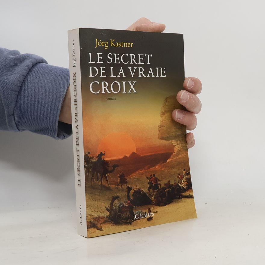Joerg Kastner Le Secret de la Vraie Croix