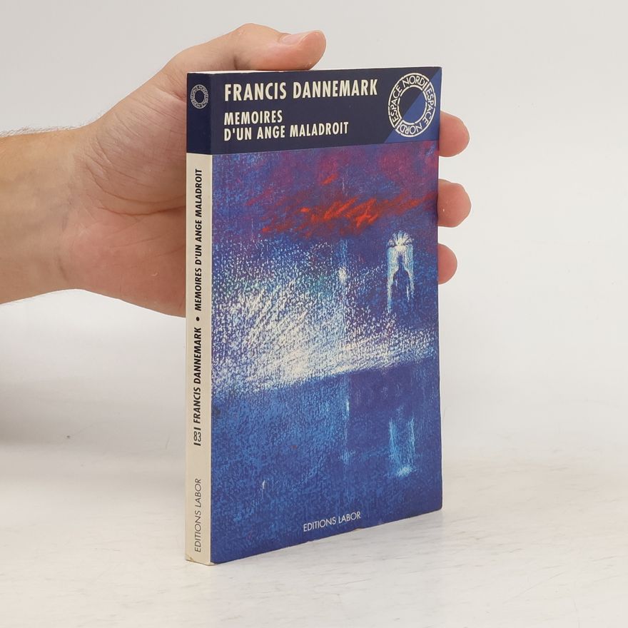 Francis Dannemark Espace Nord: Mémoires d'un ange maladroit