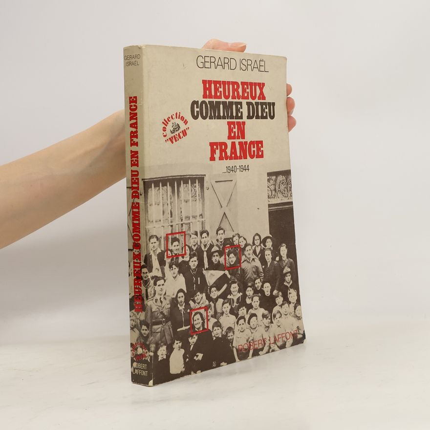 Gerard Israël Heureux comme Dieu en France 1940-1944
