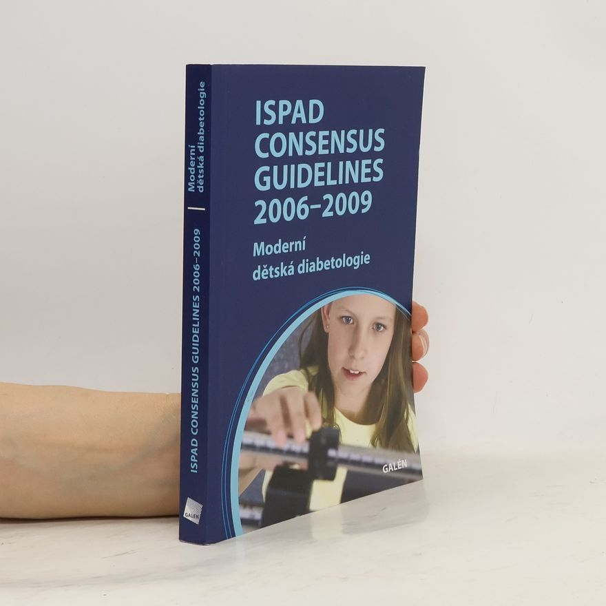Autores varios ISPAD consensus guidelines : moderní dětská diabetologie Moderní dětská diabetologie