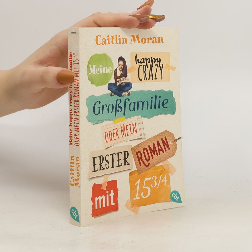 Caitlin Moran Meine happy crazy Großfamilie oder Mein erster Roman mit 15 3/4