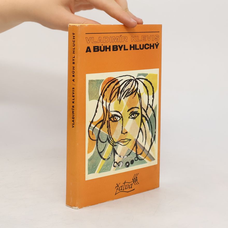 Vladimír Klevis A Bůh byl hluchý