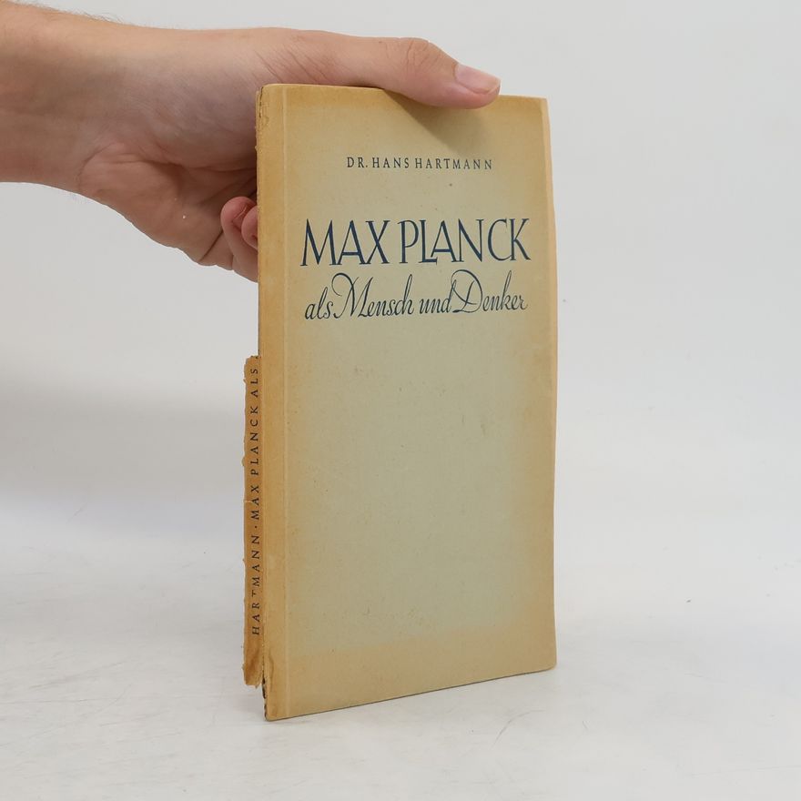 Hans Hartmann Max Planck als Mensch und Denker