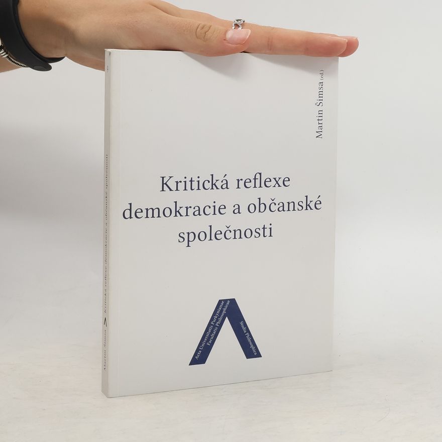 Martin Šimsa Kritická reflexe demokracie a občanské společnosti