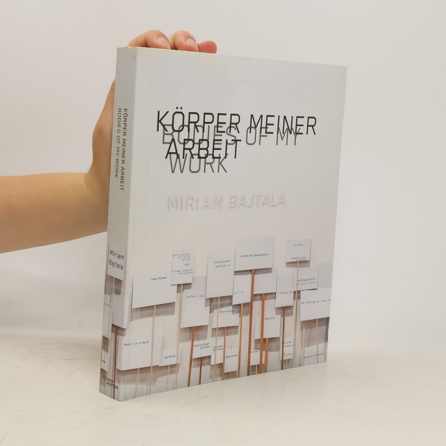 Miriam Bajtala Körper meiner Arbeit