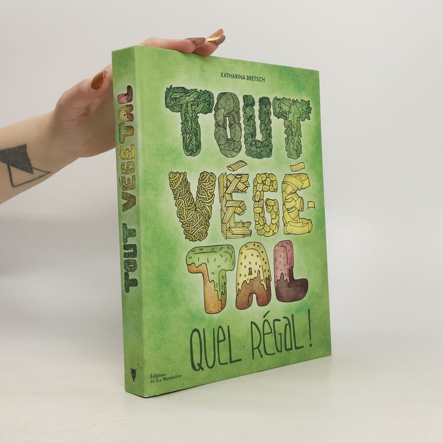 Katharina Bretsch Tout végétal, quel régal !