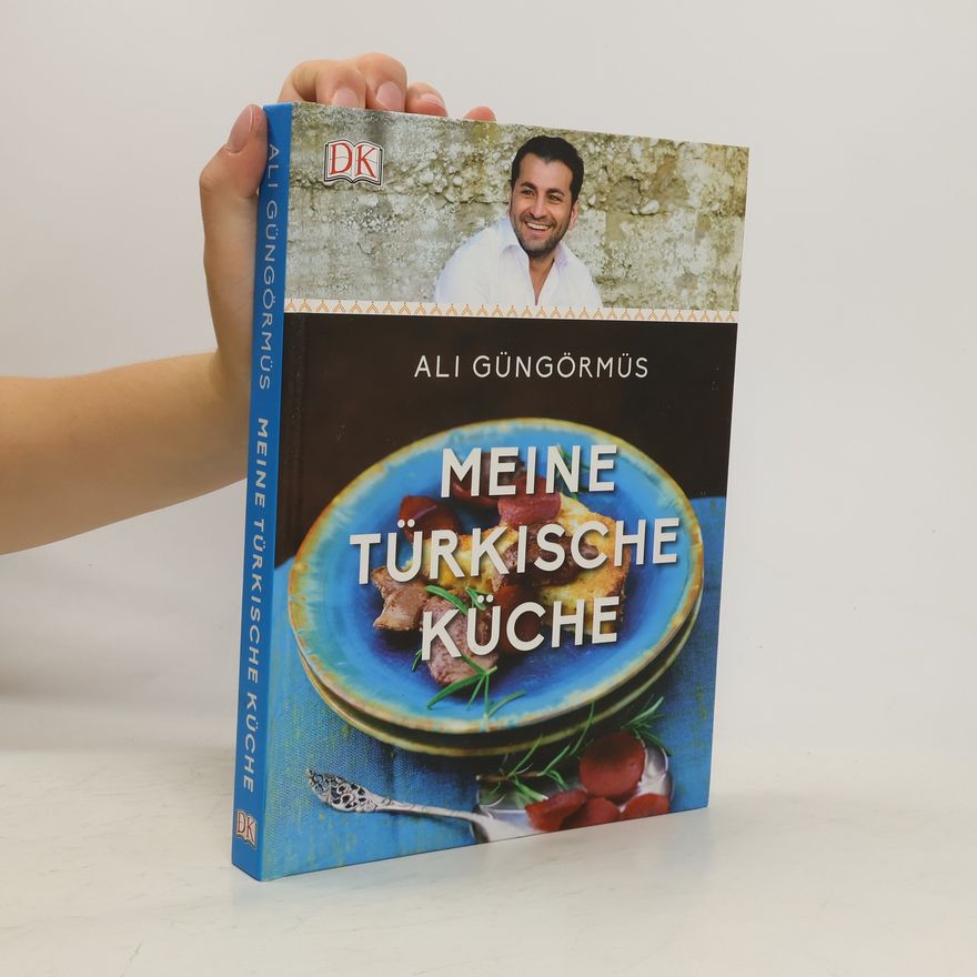 Ali Güngörmüs Meine türkische Küche