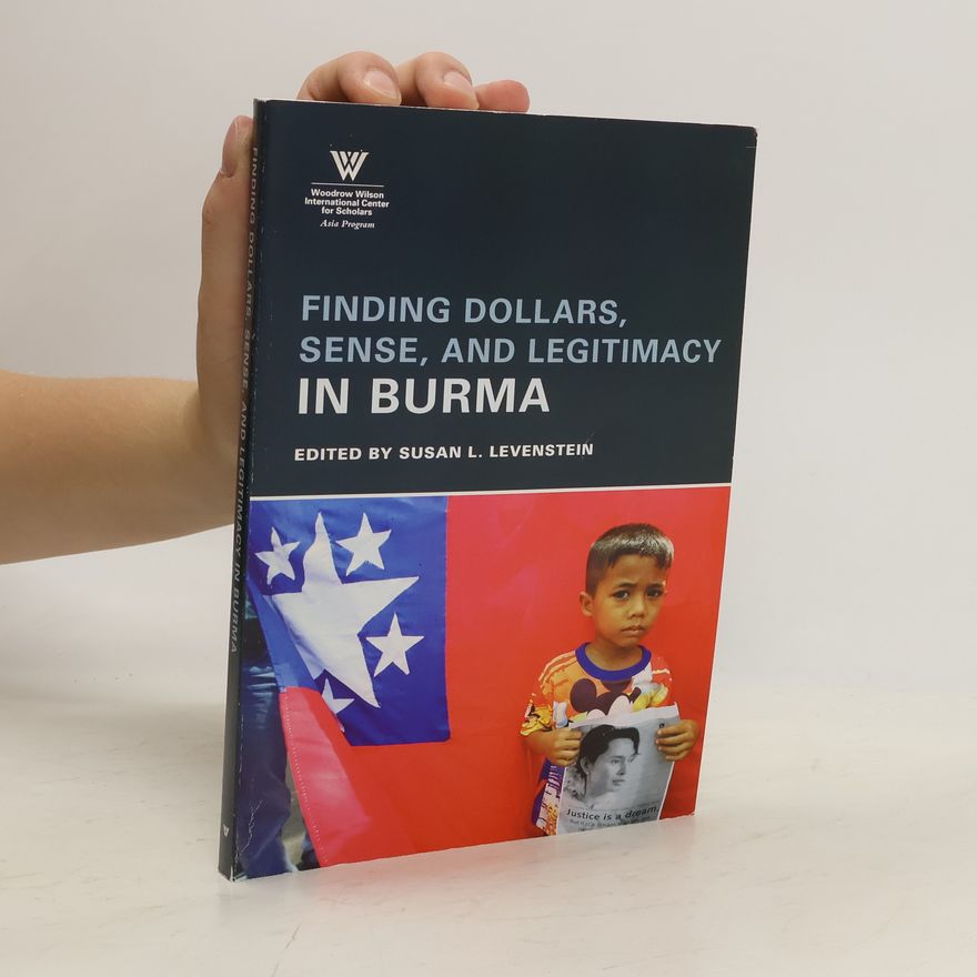 Susan L. Levenstein Finding Dollars, Sense and Legitimacy in Burma