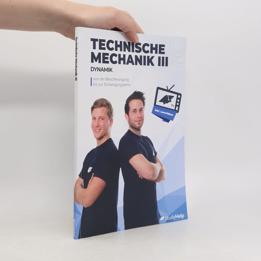 Marius Wittke Technische Mechanik 3 (Dynamik) - von Beschleunigung bis Schwingung