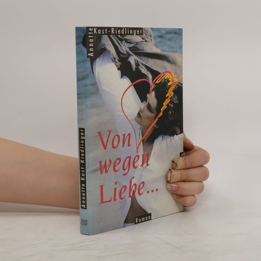 Annette Kast-Riedlinger Von wegen Liebe ...