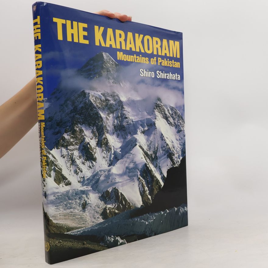 Shirō Shirahata The Karakoram Mountains of Pakistan