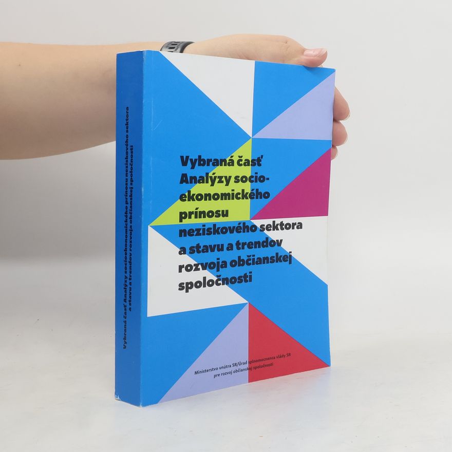 Autorenkollektiv Vybraná časť. Analýzy socio-ekonomického prínosu neziskového sektora a stavu trendov rozvoja občianskej spoločnost