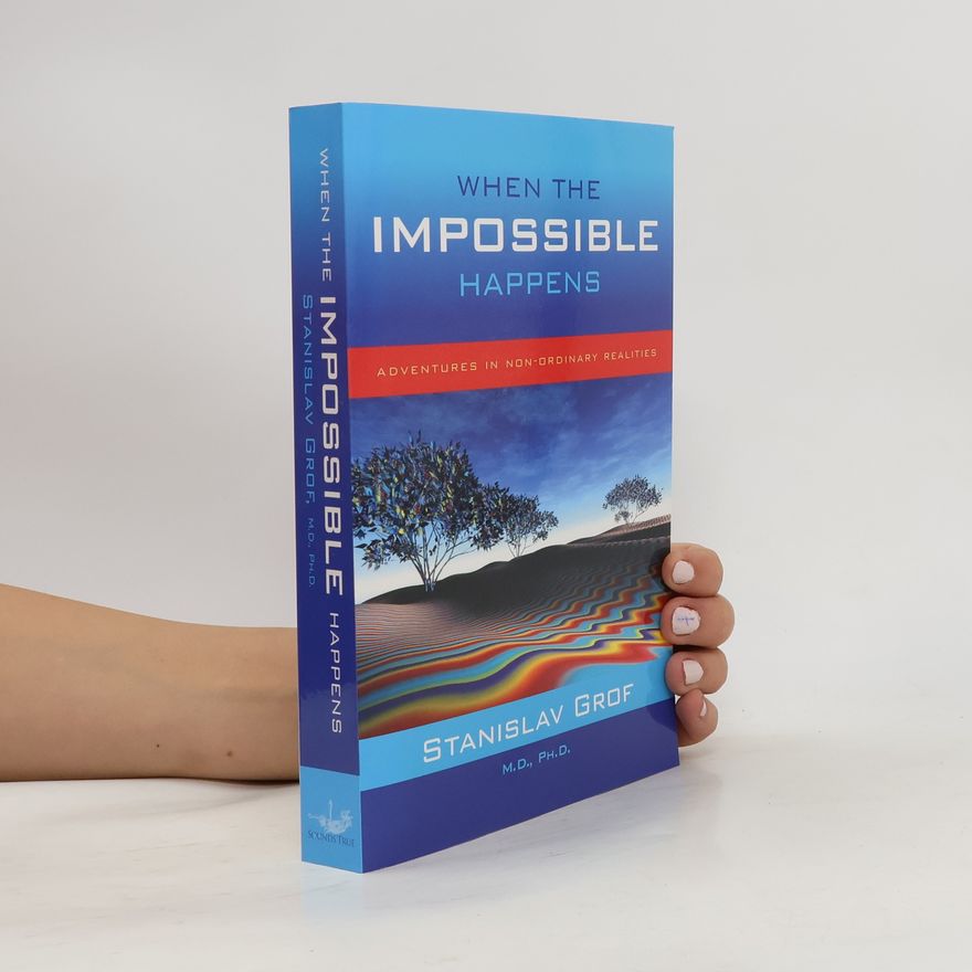 Stanislav Grof When the impossible happens : adventures in non-ordinary realities