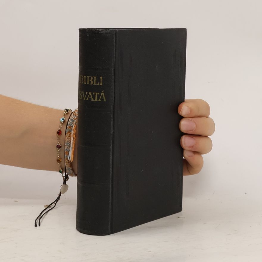 Collectif d'auteurs Biblí svatá aneb Všecka svatá písma Starého i Nového zákona