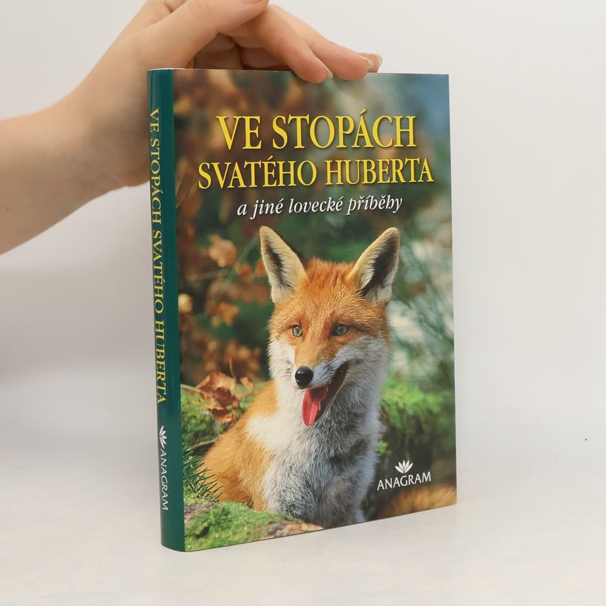 Kolektiv autorů Ve stopách svatého Huberta a jiné lovecké příběhy