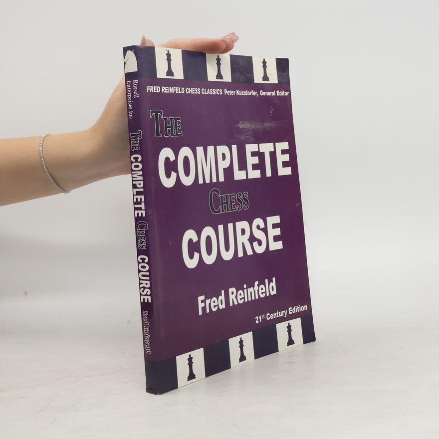 Peter Kurzdorfer The Complete Chess Course: 21st Century Edition