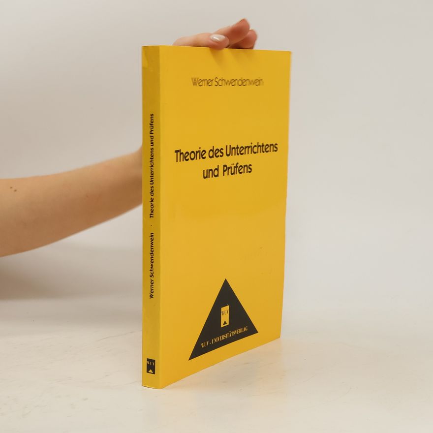 Werner Schwendenwein Theorie des Unterrichtens und Prüfens