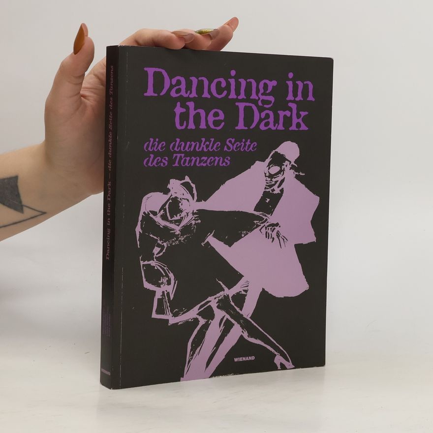 Jörg Vögele Dancing in the Dark. Die dunkle Seite des Tanzens