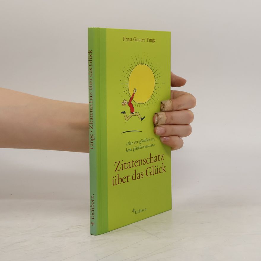 Ernst G. Tange Zitatenschatz über das Glück