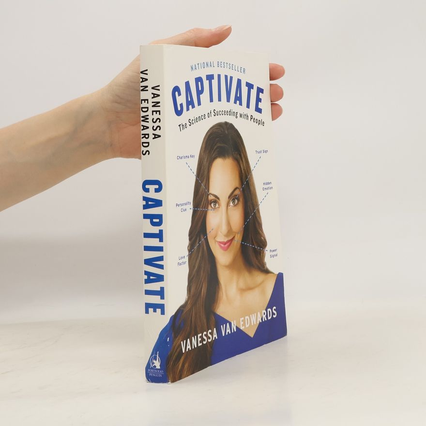 Vanessa Van Edwards Captivate: The Science of Succeeding with People
