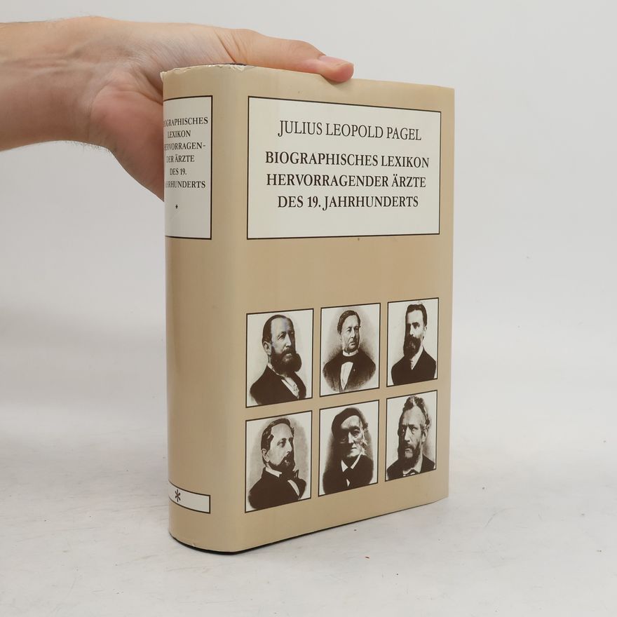Julius Leopold Pagel Biographisches Lexikon hervorragender Ärzte des neunzehnten Jahrhunderts
