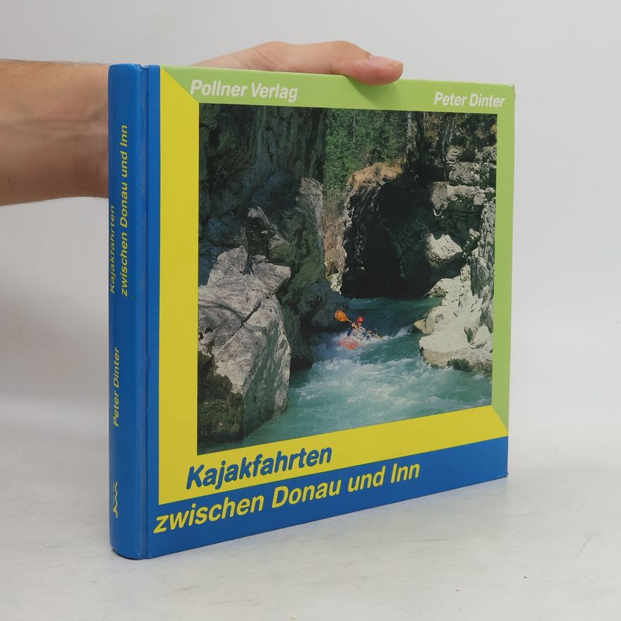Peter Dinter Kajakfahrten zwischen Donau und Inn