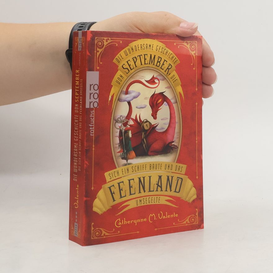 Catherynne M. Valente Die wundersame Geschichte von September, die sich ein Schiff baute und das Feenland umsegelte