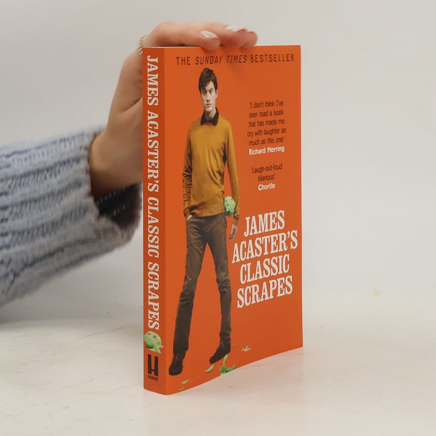 James Acaster James Acaster's Classic Scrapes - The Hilarious Sunday Times Bestseller