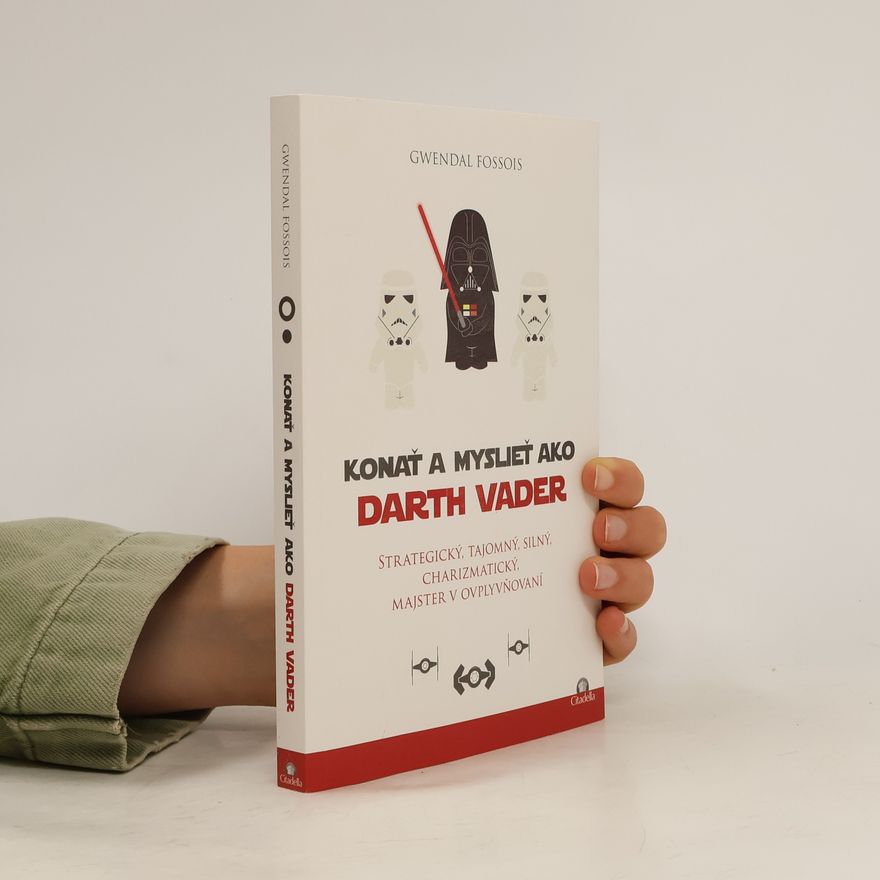 Gwendal Fossois Konať a myslieť ako Darth Vader