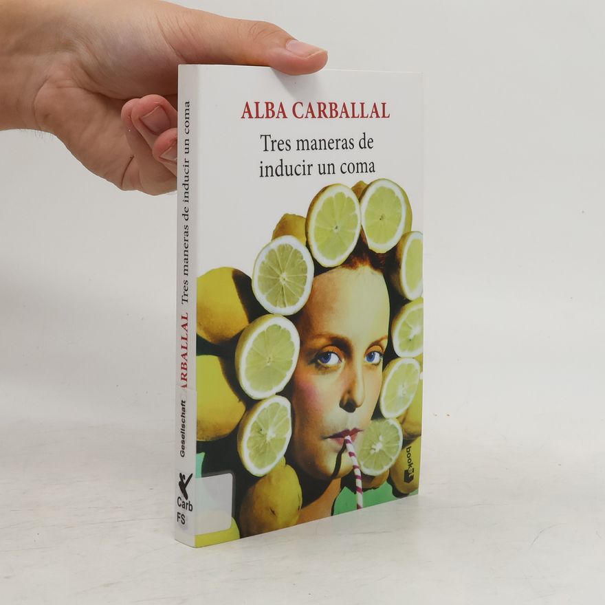 Alba Carballal Tres maneras de inducir un coma