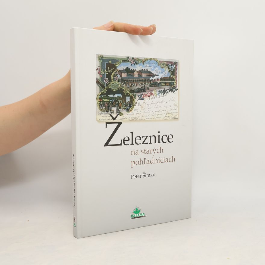Peter Šimko Železnice na starých pohľadniciach