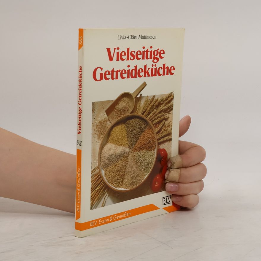 Livia-Cläre Matthiesen Vielseitige Getreideküche