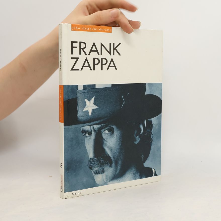 Barry Miles Frank Zappa - jeho vlastnými slovami