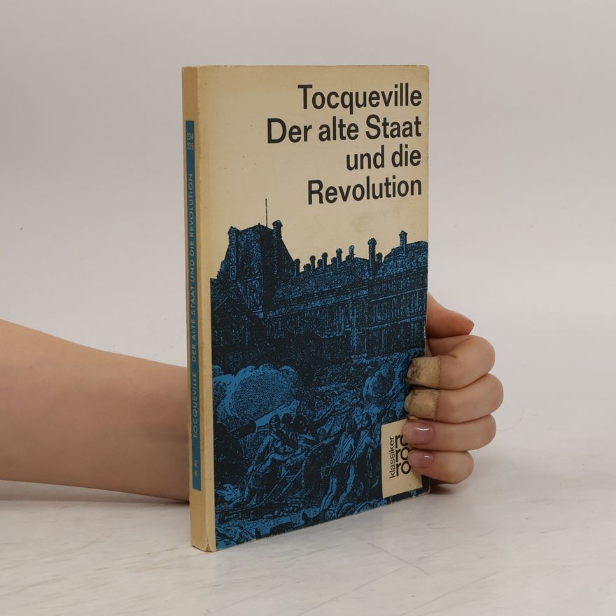 Alexis de Tocqueville Der alte Staat und Die Revolution