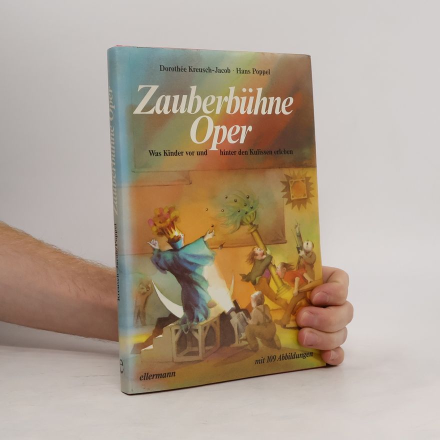 Dorothée Kreusch-Jacob Zauberbühne Oper. Was Kinder vor und hinter den Kulissen erleben.