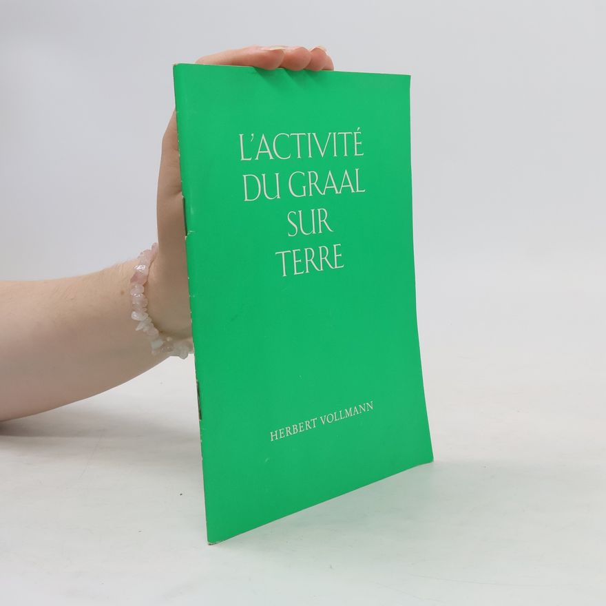 Herbert Vollmann L'Activité du Graal sur terre