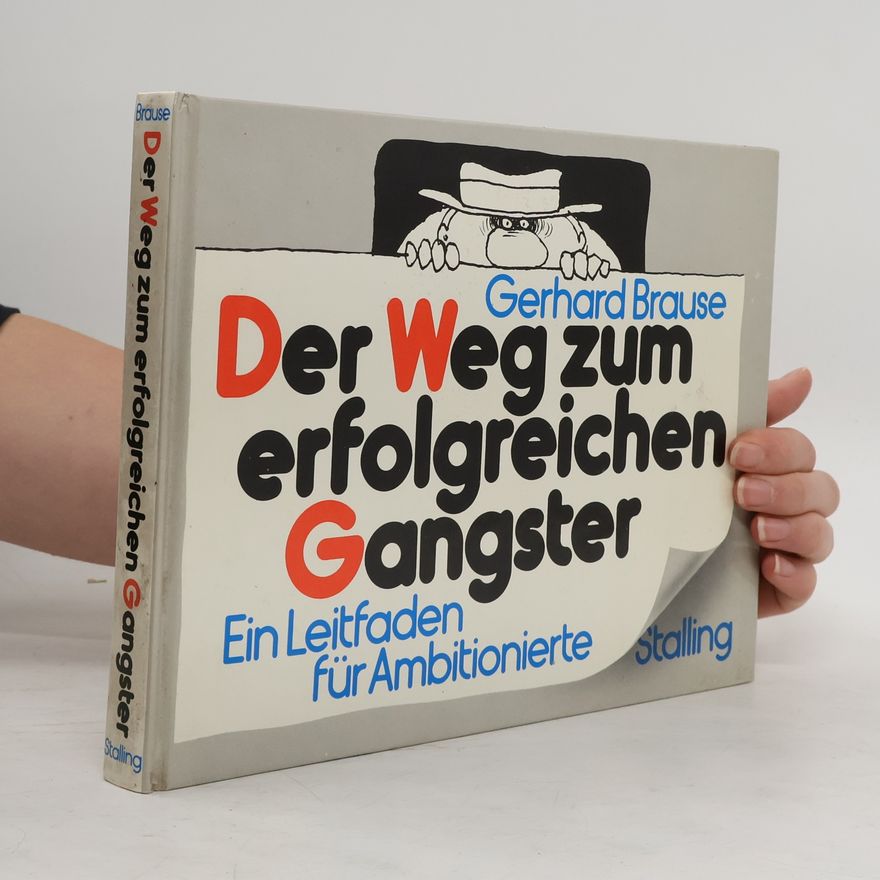 Gerhard Brause Der Weg zum erfolgreichen Gangster