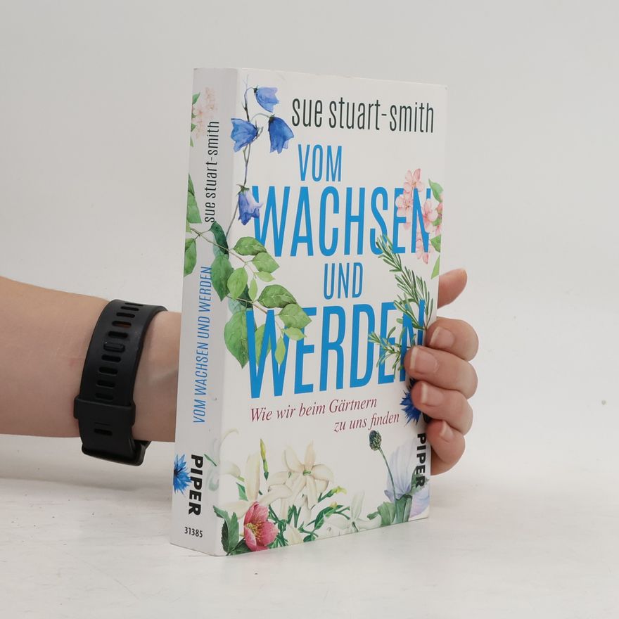 Sue Stuart Smith Vom Wachsen und Werden