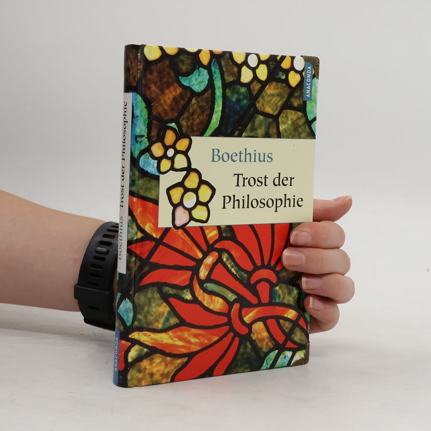 Anitius Manlius Torquatus Severinus Boëthius Trost der Philosophie