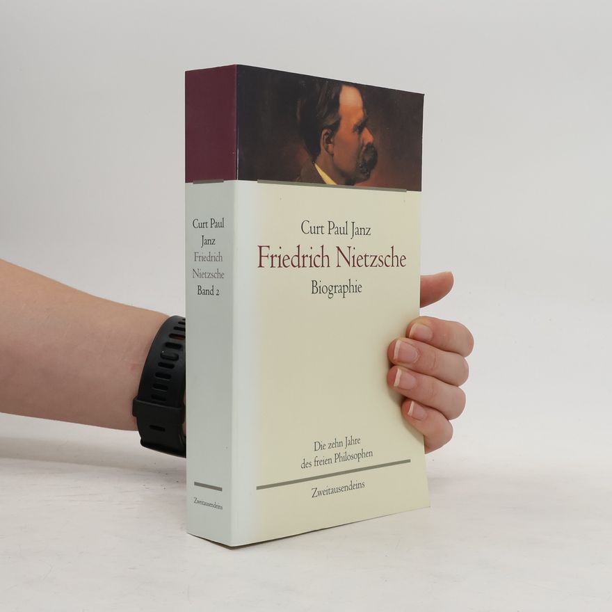 Curt Paul Janz Friedrich Nieztsche - Biographie Band 2