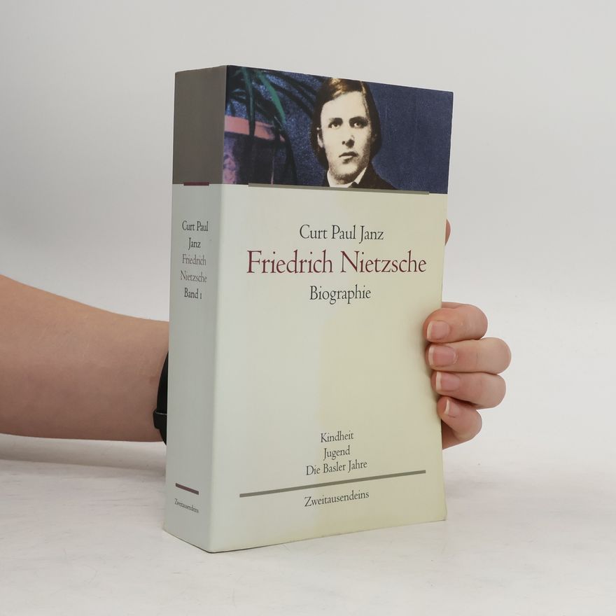 Curt Paul Janz Friedrich Nieztsche - Biographie Band 1