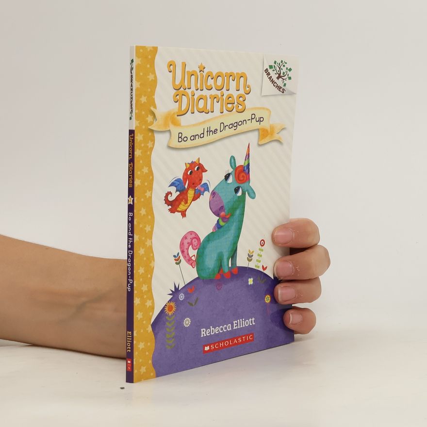 Rebecca Elliot Bo and the Dragon-Pup: A Branches Book (Unicorn Diaries #2)