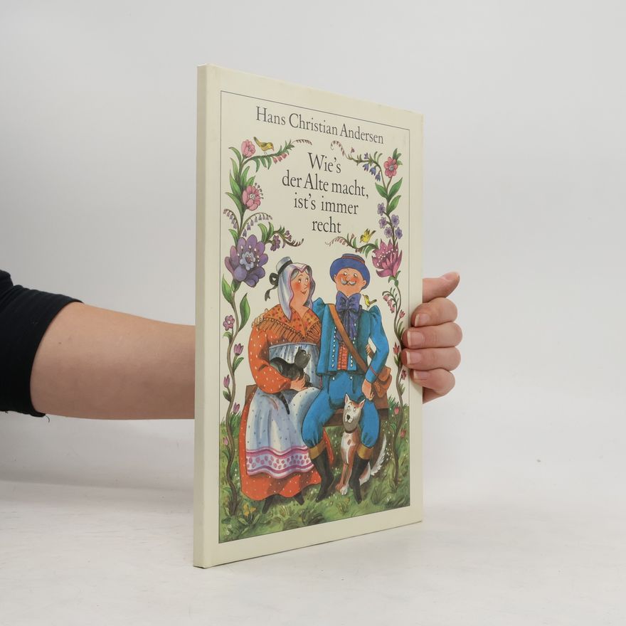 Hans Christian Andersen Wie's der Alte macht, ist's immer recht