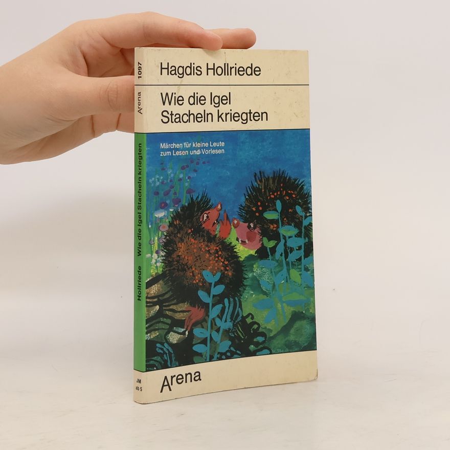 Hagdis Hollriede Wie die Igel Stacheln kriegten